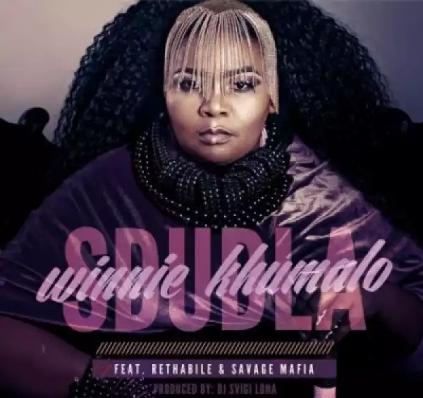 Winnie Khumalo - Sdudla Ft. Rethabile Khumalo & Savage Mafia